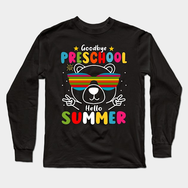 Goodbye Preschool Hello Summer Last Day of pre-k Bear Long Sleeve T-Shirt by AngelGurro